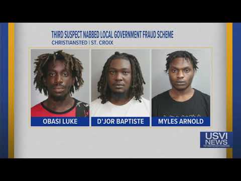 Third Suspect Nabbed in Local Government Fraud Scheme in Christiansted