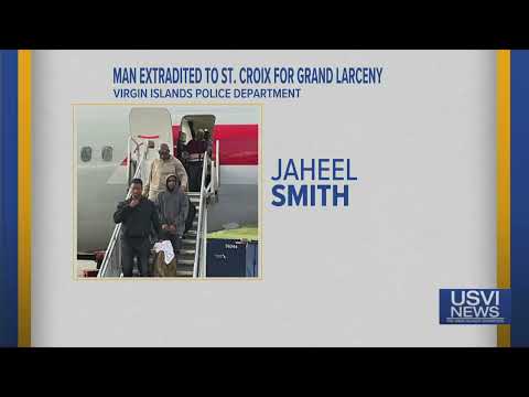 Man Extradited to St. Croix for Grand Larceny