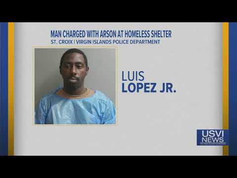 Man Charged with Arson at Homeless Shelter on St. Croix