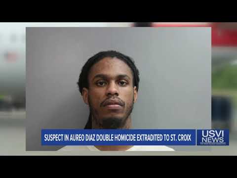 Suspect in Aureo Diaz Double Homicide Extradited to St. Croix